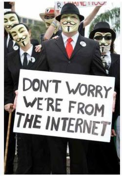 ANON-dont worry were from the internet.jpg
